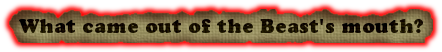 What came out of the Beast's mouth?